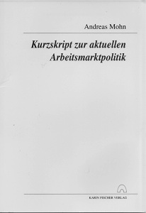 Kurzskript zur aktuellen Arbeitsmarktpolitik
